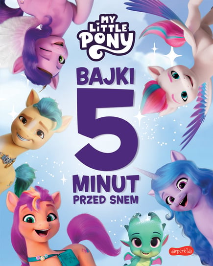 My Little Pony. Nowe pokolenie. Bajki 5 minut przed snem Stochmiałek Marta