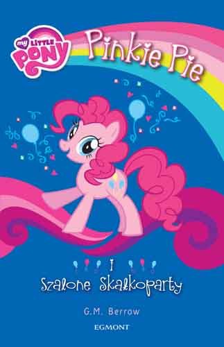 My Little Pony. Pinkie Pie i szalone skałkoparty Berrow G.M.