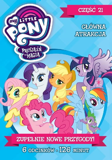 My Little Pony: Przyjaźń to magia. Część 21: Główna atrakcja Various Directors
