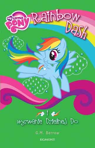 My Little Pony. Rainbow Dash i wyzwanie Dzielnej Do Berrow G.M.