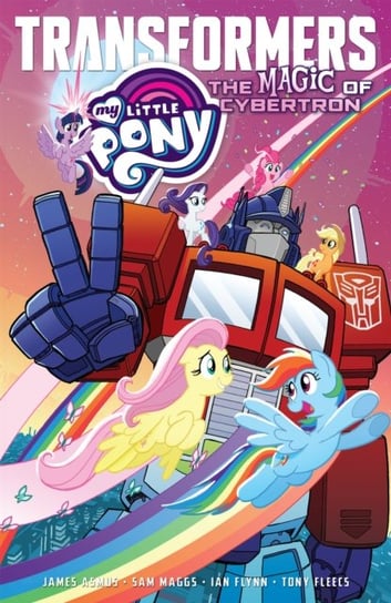 My Little PonyTransformers: The Magic of Cybertron Asmus James, Sam Maggs
