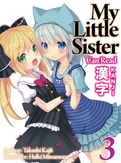My Little Sister Can Read Kanji: Volume 3 Takashi Kajii