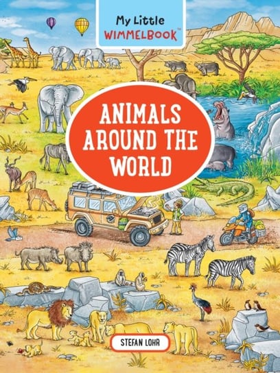 My Little Wimmelbook - Animals Around the World Lohr Stefan