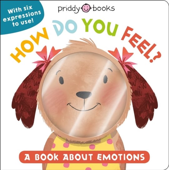 My Little World. How Do You Feel?. A Book About Emotions Priddy Roger