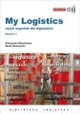 My Logistics. Język angielski dla logistyków Matulewska Aleksandra