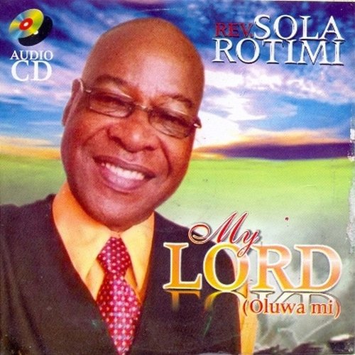 My Lord Rev Sola Rotimi