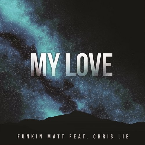 My Love Funkin Matt feat. Chris Lie
