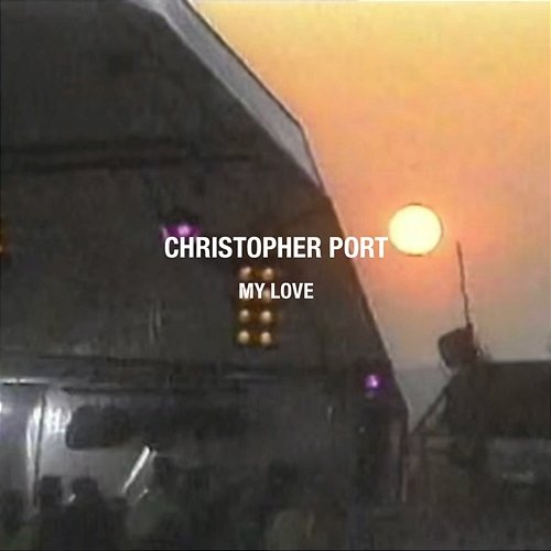 My Love Christopher Port