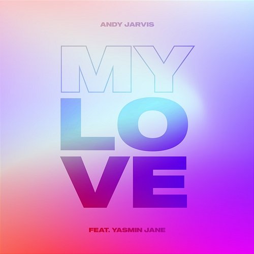 My Love Andy Jarvis & Yasmin Jane