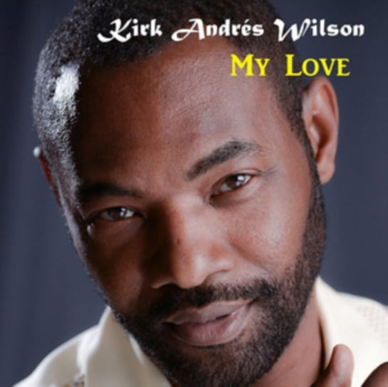 My Love Kirk Andrés Wilson