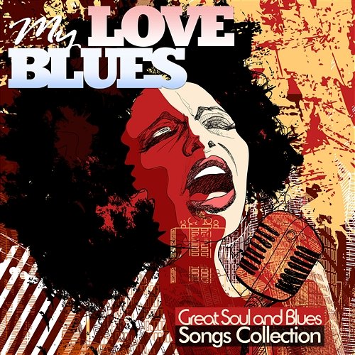 My Love Blues: Great Soul and Blues Songs Collection Various Artists