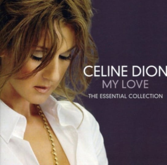 My Love: Essential Collection Dion Celine