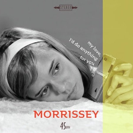 My Love, I'd Do Anything for You / Are You Sure Hank Done It This Way? (Live) Morrissey