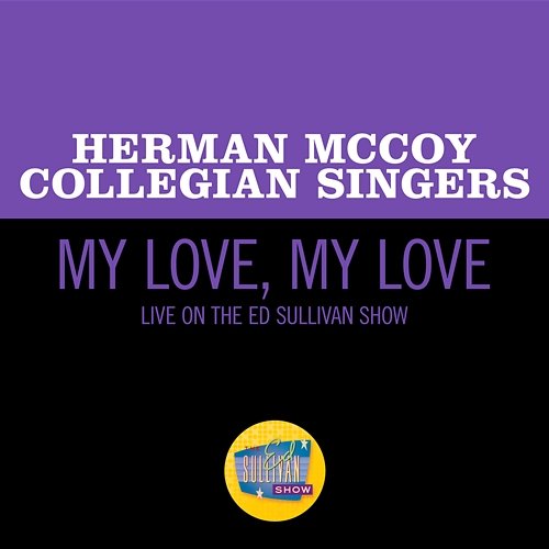 My Love, My Love Herman McCoy Collegian Singers