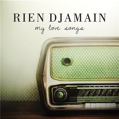 My Love Songs Rien Djamain