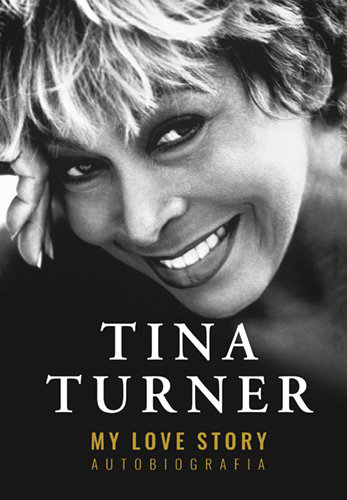 My Love Story. Autobiografia Turner Tina