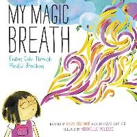 My Magic Breath: Finding Calm Through Mindful Breathing Ortner Nick, Taylor Alison