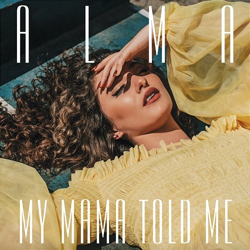 My Mama Told Me Alma