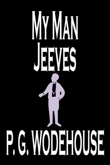 My Man Jeeves by P. G. Wodehouse, Fiction, Literary, Humorous Wodehouse P. G.