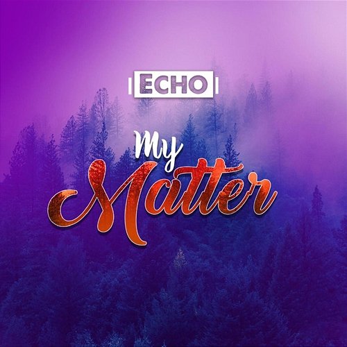 My Matter Echo Charles