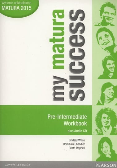 My matura Success. Pre-Intermediate. Workbook. Szkoła ponadgimnazjalna + CD White Lindsay, Chandler Dominika, Trapnell Beata