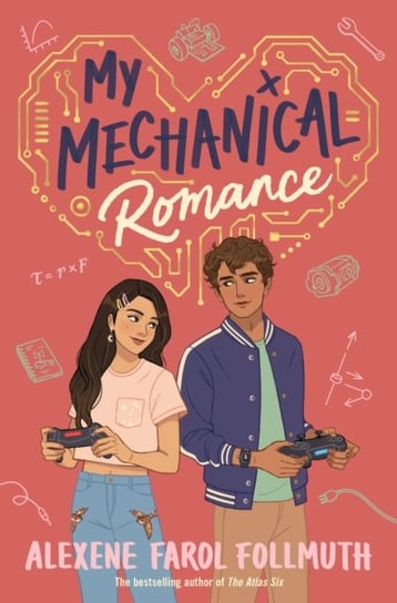 My Mechanical Romance from the bestselling author of The Atlas Six Alexene Farol Follmuth