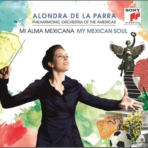 My Mexican Soul Alondra de la Parra