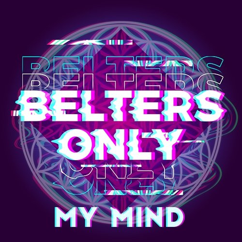 My Mind Belters Only
