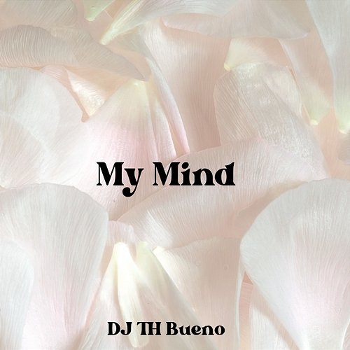 My Mind DJ TH BUENO