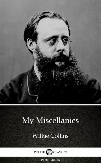 My Miscellanies by Wilkie Collins. Delphi Classics Collins Wilkie