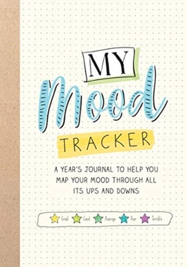 My Mood Tracker: A Journal to Help You Map Your Mood Through All Its Ups and Downs Opracowanie zbiorowe