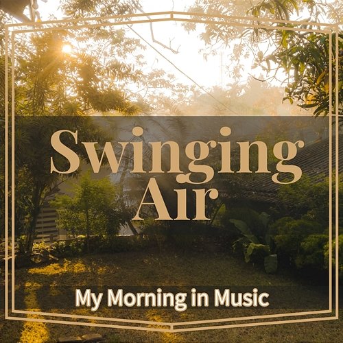 My Morning in Music Swinging Air