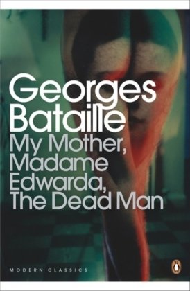 My Mother, Madame Edwarda, The Dead Man Bataille Georges