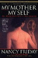 My Mother/My Self: The Daughter's Search for Identity Friday Nancy