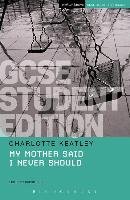 My Mother Said I Never Should GCSE Student Edition Keatley Charlotte