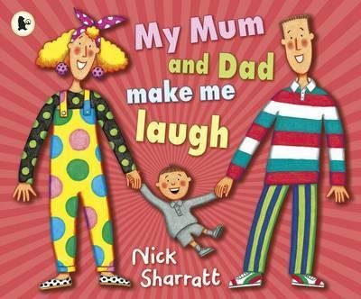 My Mum and Dad Make Me Laugh Sharratt Nick