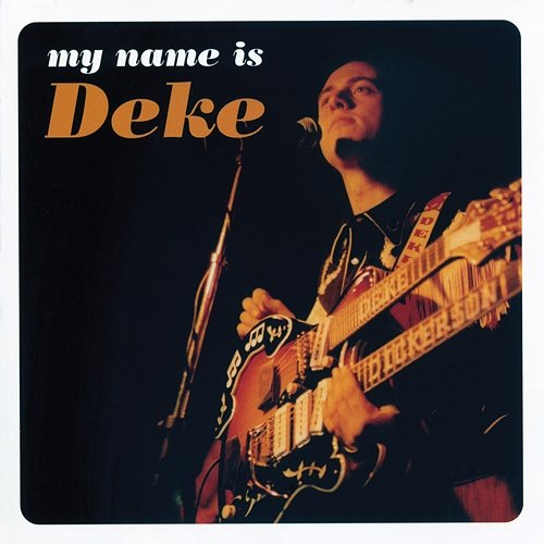 My Name Is Deke Deke Dickerson