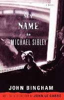 My Name Is Michael Sibley Carre John, Bingham John