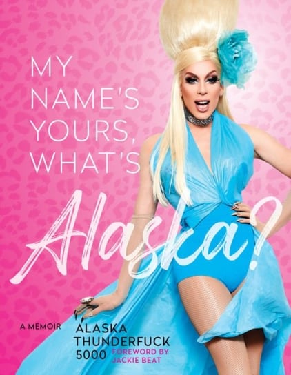My Names, Yours, Whats Alaska? A Memoir Opracowanie zbiorowe