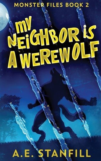 My Neighbor Is A Werewolf Stanfill A.E.