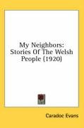 My Neighbors: Stories of the Welsh People (1920) Evans Caradoc
