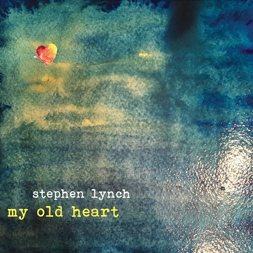 My Old Heart Stephen Lynch