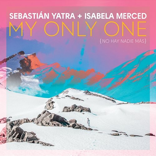 My Only One (No Hay Nadie Más) Sebastián Yatra, Isabela Merced