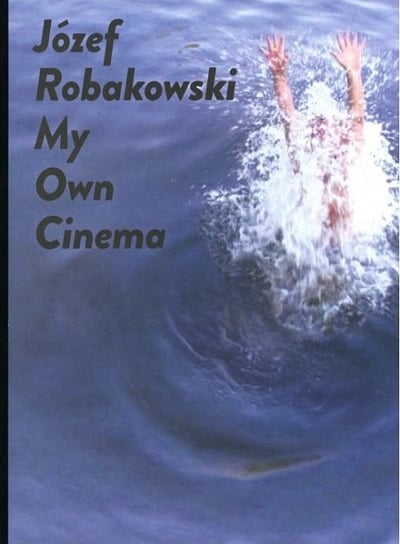 My own cinema Robakowski Józef