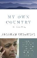 My Own Country: A Doctor's Story Verghese Abraham