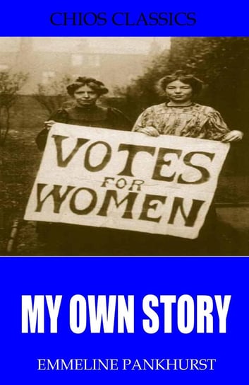 My Own Story Emmeline Pankhurst