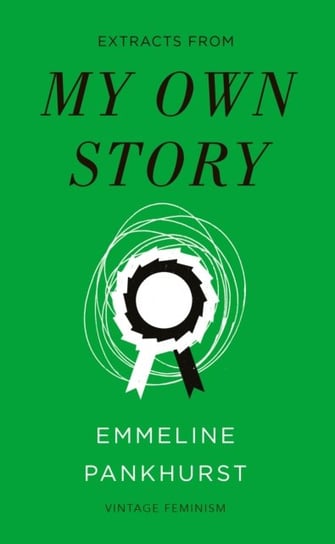 My Own Story (Vintage Feminism Short Edition) Emmeline Pankhurst