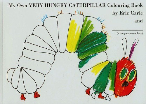 My own very hungry caterpillar. Colouring book Carle Eric