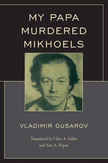 My Papa Murdered Mikhoels Gusarov Vladimir
