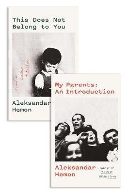 My Parents: An Introduction / This Does Not Belong to You Hemon Aleksandar